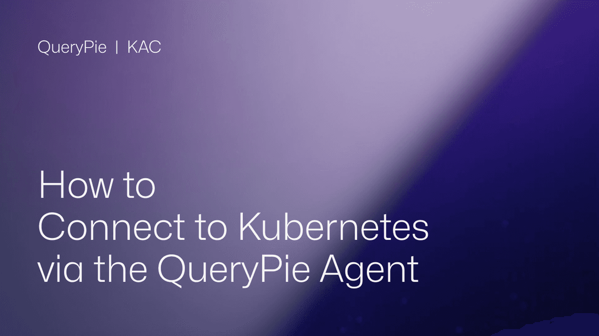 How to Connect to Kubernetes via the QueryPie Agent