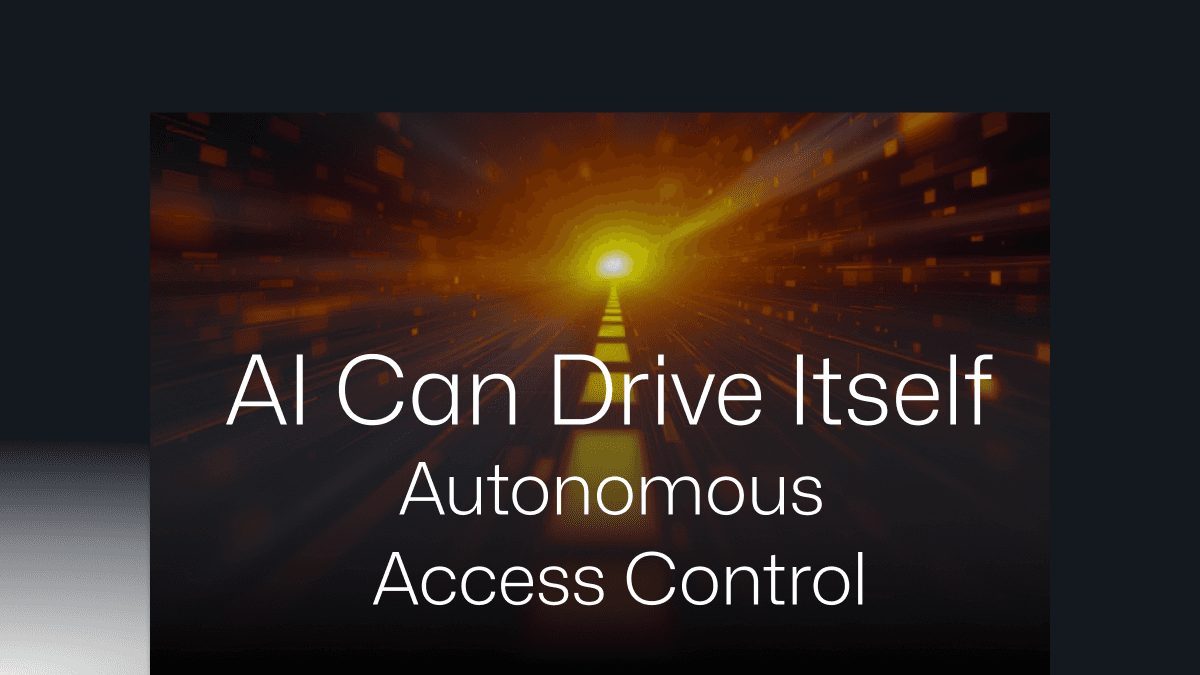 AIは自動運転が可能に - であれば、AIが自らを保護できないのか？自律型アクセス制御のご紹介